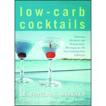 Cócteles Bajos en Carbohidratos: Bebidas Deliciosas Alcohólicas y No Alcohólicas para Todos los Estilos de Vida con Bajo Contenido de Carbohidratos