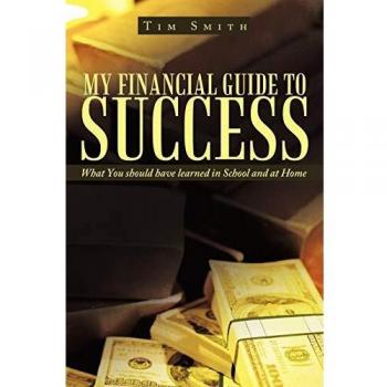 Tim Smith's Financial Success Guidebook: Essential Lessons for Life and School (Paperback)