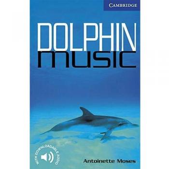 Dolphin Music. Level 5 Upper Intermediate. B2. Cambridge English Readers. - 9780521666183