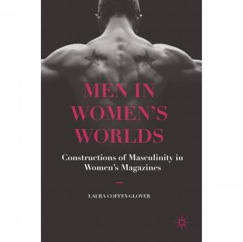 Men in Women's Worlds: Constructions of Masculinity in Women's Magazines