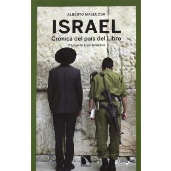 Israel: Crónica del país del Libro - Alberto Masegosa