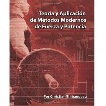 Teoria y Aplicacion de Metodos Modernos de Fuerza y Potencia: Metodos modernos para obtener super-fuerza