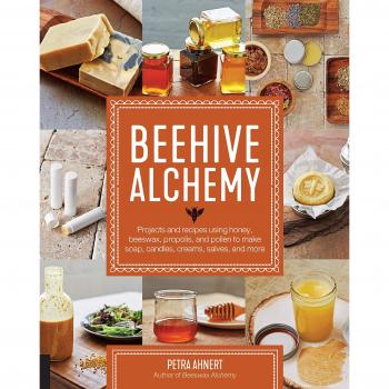 Beehive Alchemy: Projects and recipes using honey, beeswax, propolis, and pollen to make your own soap, candles, creams, salves, and more: Projects ... make soap, candles, creams, salves, and more
