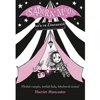 La Isadora Moon 2 - La Isadora Moon se'n va d'excursió: Un llibre màgic amb purpurina a la coberta! - Harriet Muncaster