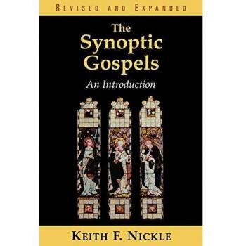 Synoptic Gospels: Comprehensive Introduction and Analysis by Keith Fullerton Nickle