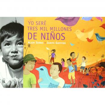 Yo seré tres mil millones de niños - Gueyfier, Judith; Serres, Alain
