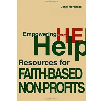 Empowering You To Help: Essential Resources for Faith-Based Non-Profits by Jenai A. Morehead