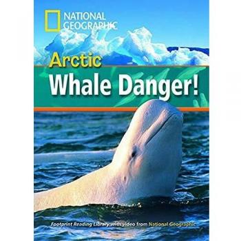 Arctic whale danger! Per le Scuole superiori. Con DVD-ROM. Con Multi-ROM: Footprint Reading Library 800