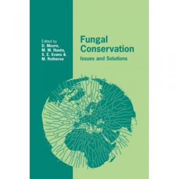 Conservación de Hongos: Problemas y Soluciones (Simposios de la Sociedad Británica de Micología, Volumen 22)