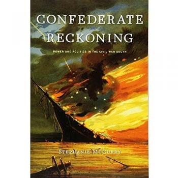 Confederate Reckoning: Power and Politics in the Civil War South