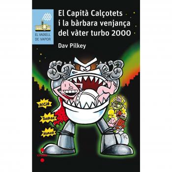 El Capità Calçotets i la bàrbara venjança del Vàter Turbo 2000 - Dav Pilkey