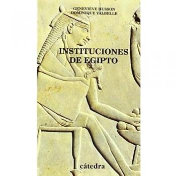 Instituciones de Egipto: De los primeros faraones a los emperadores romanos