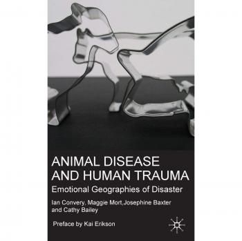 Animal Disease and Human Trauma: Emotional Geographies of Disaster: 0