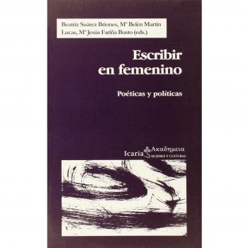 Escribir en femenino : poéticas y políticas