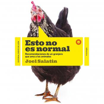 Esto no es normal: Recomendaciones de un granjero que ama los animales - Joel Salatin