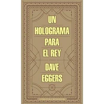 Un holograma para el rey - Dave Eggers