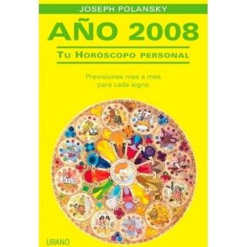 Año 2008 tu horóscopo personal: previsiones mes a mes para cada signo