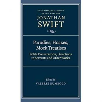 Parodias, Engaños y Tratados Burlescos: Conversación Cortés, Instrucciones para Criados y Otras Obras (Edición de Cambridge de las Obras de Jonathan Swift, Volumen 2)