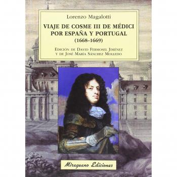 Viaje De Cosme III De Médici Por España Y Portugal. 1668 - 1669