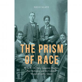The Prism of Race: W.E.B. Du Bois, Langston Hughes, Paul Robeson, and the Colored World of Cedric Dover