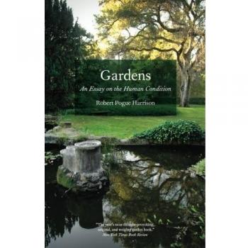 Gardens: An Essay on the Human Condition by Robert Pogue Harrison - Philosophical Exploration of Nature and Humanity