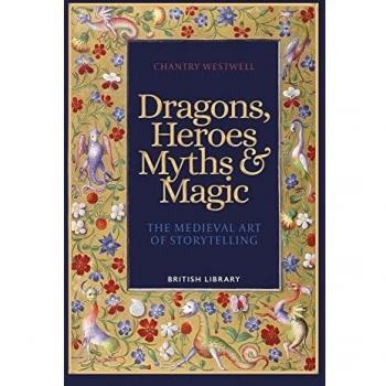 Dragons, Heroes, Myths: The Medieval Art of Storytelling