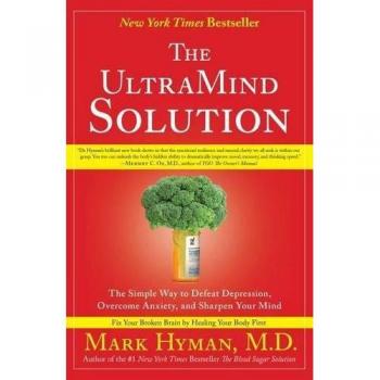 The UltraMind Solution: The Simple Way to Defeat Depression, Overcome Anxiety, and Sharpen Your Mind