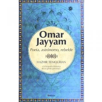 Omar Jayyam: Poeta, astrónomo, rebelde