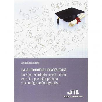 La autonomía universitaria: Un reconocimiento constitucional entre la aplicación práctica y la configuración legislativa