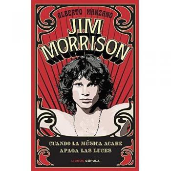 Jim Morrison: Cuando la música acabe apaga las luces