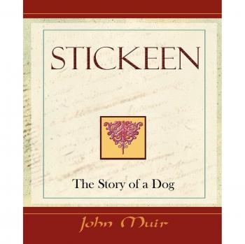 Stickeen: The Story of a Dog - Illustrated Edition by John Muir (1909)