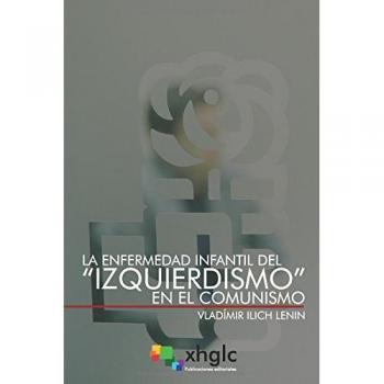 La enfermedad infantil del “izquierdismo” en el Comunismo