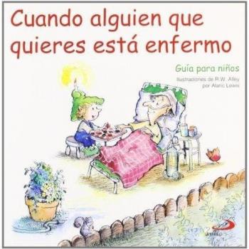 Cuando alguien que quieres está enfermo: Guía para niños