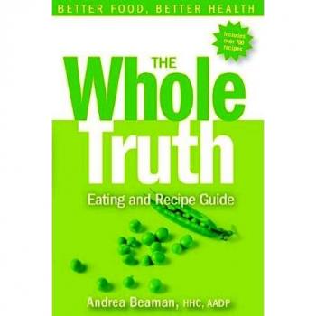 Whole Truth Nutrition and Recipe Handbook
