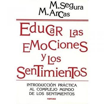 EDUCAR LAS EMOCIONES Y SENTIMIENTOS: Introducción práctica al complejo mundo de los sentimientos: 165