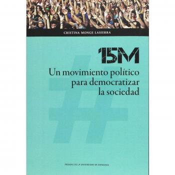 15M: Un movimiento político para democratizar la sociedad - Cristina Monge Lasierra
