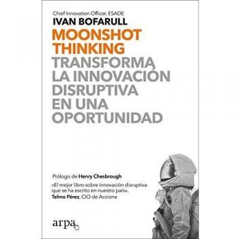 Moonshot Thinking: Transforma la innovación disruptiva en una oportunidad