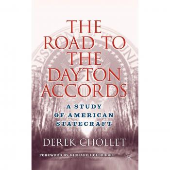 The Road to the Dayton Accords: A Study of American Statecraft