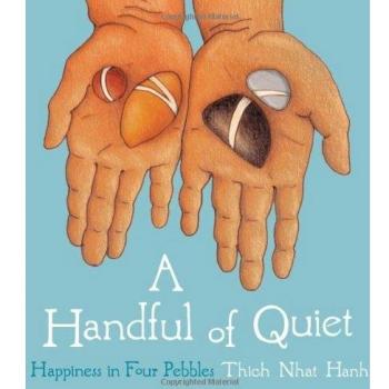 A Handful of Quiet: Happiness in Four Pebbles