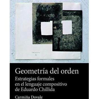 Geometría del orden. Estrategias Formales En El Lenguaje Compositivo De Eduardo Chillida