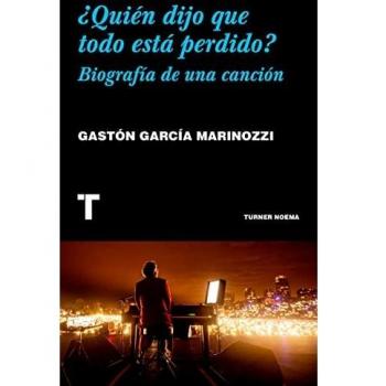 QUIEN DIJO QUE TODO ESTA PERDIDO BIOGRAFIA DE UNA CANCION