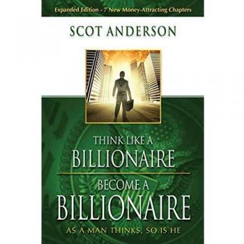 Think Like a Billionaire: Transformative Mindset Guide by Scot Anderson