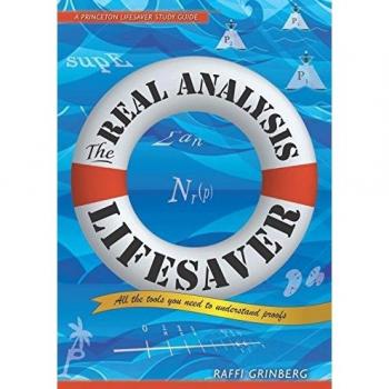 The Real Analysis Lifesaver: All the Tools You Need to Understand Proofs