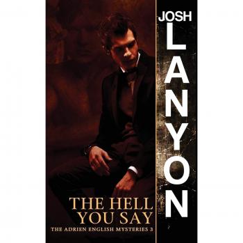 The Hell You Say: Adrien English Mysteries Book 3 - Mystery Novel by Josh Lanyon
