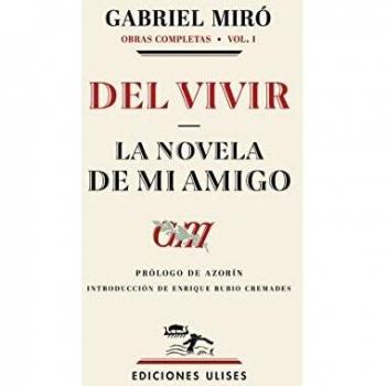 Del Vivir - La Novela de Mi Amigo: Obras Completas, Volumen 1 (Edición Tapa Blanda)