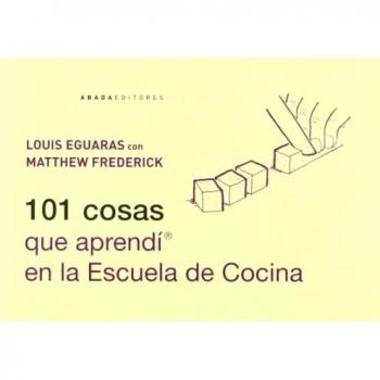 101 Cosas Que Aprendí En La Escuela De Cocina - Louis Eguaras