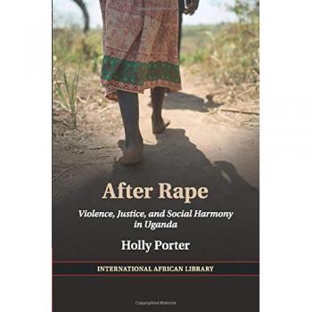After Rape: Understanding Violence and Justice in Uganda - Cambridge University Press Edition