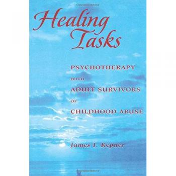 Healing Tasks: Psychotherapy with Adult Survivors of Childhood Abuse