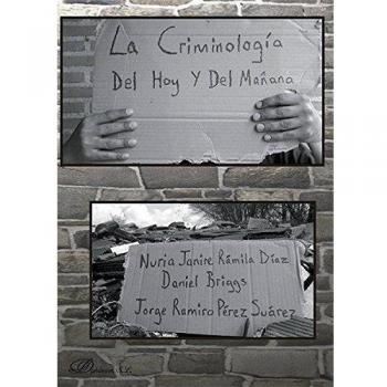 La Criminología del hoy y del mañana.
