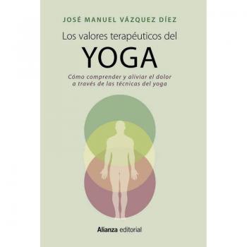 Los valores terapéuticos del yoga: Cómo comprender y aliviar el dolor a través de las técnicas del yoga